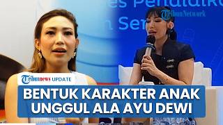 Tak Cuma Pintar, Ayu Dewi Tekankan Pentingnya Karakter untuk Membentuk Anak Percaya Diri dan Solutif