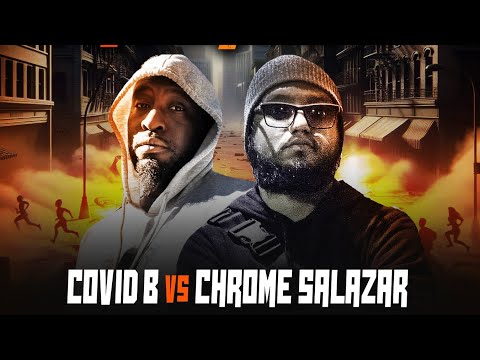 Covid B vs Chrome Salazar
