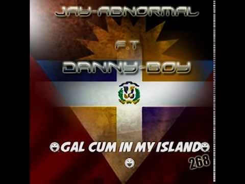 JAY ABNORMAL F.T DANNY BOY (CUM IN MY ISLAND)