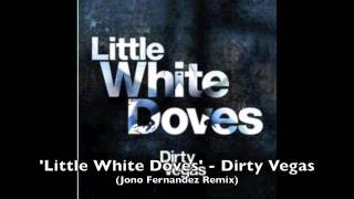 &#39;Little White Doves&#39; - Dirty Vegas (Jono Fernandez Remix)