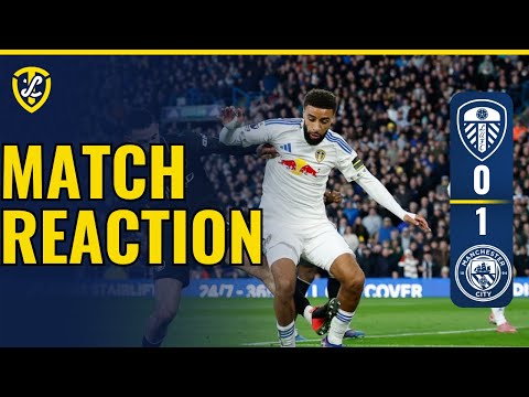 Match Reaction: Leeds United 0 V 1 Manchester City