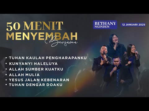 50 menit MENYEMBAH bersama BETHANY NGINDEN  I  MINGGU, 12 JANUARI 2025