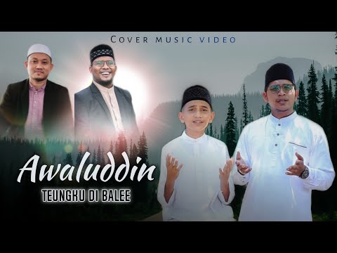 AWALUDDIN BY TEUNGKU DI BALEE//cover 2022