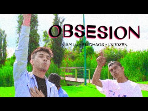 NIAM LU x ELI CHAOS x LXRDZEN - OBSESION | EXTRAVAGANTE (Video Oficial)
