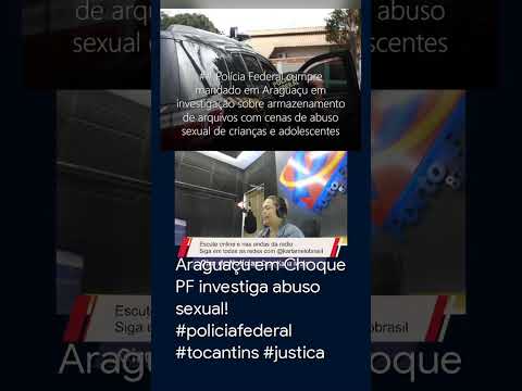 Araguaçu em Choque PF investiga abuso sexual! #policiafederal #tocantins #justica