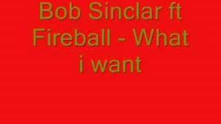 BoB Sinclar Presents Fireball - What i want