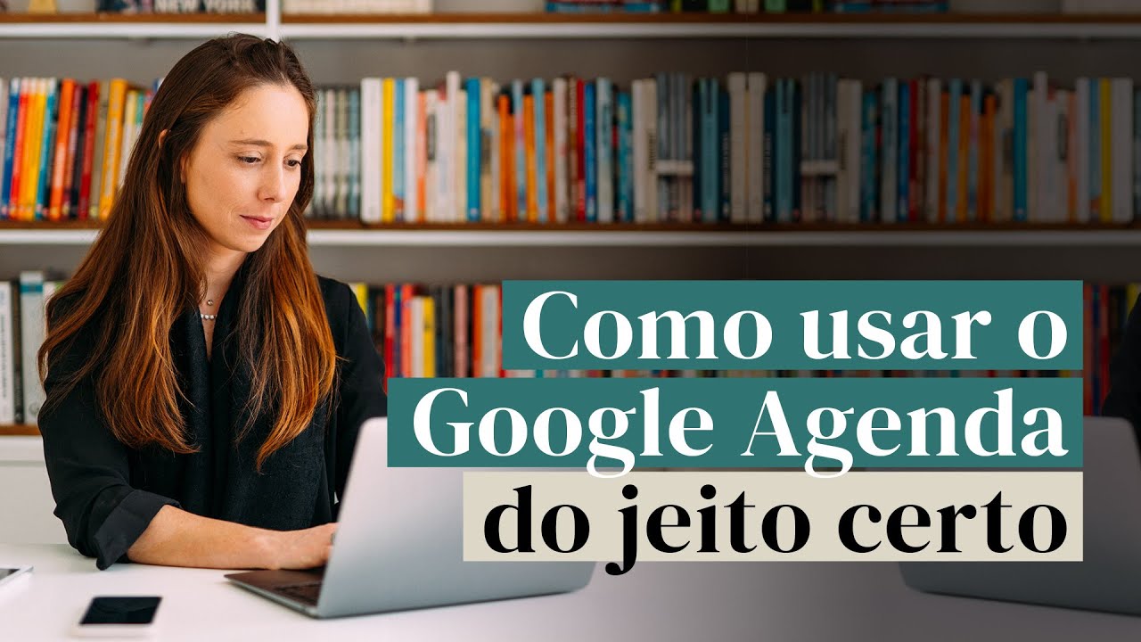 Como usar o Google Agenda do jeito certo