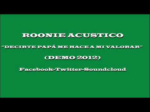 Roonie Acustico- Decirte papá me hace a mi valorar (demo 2012)