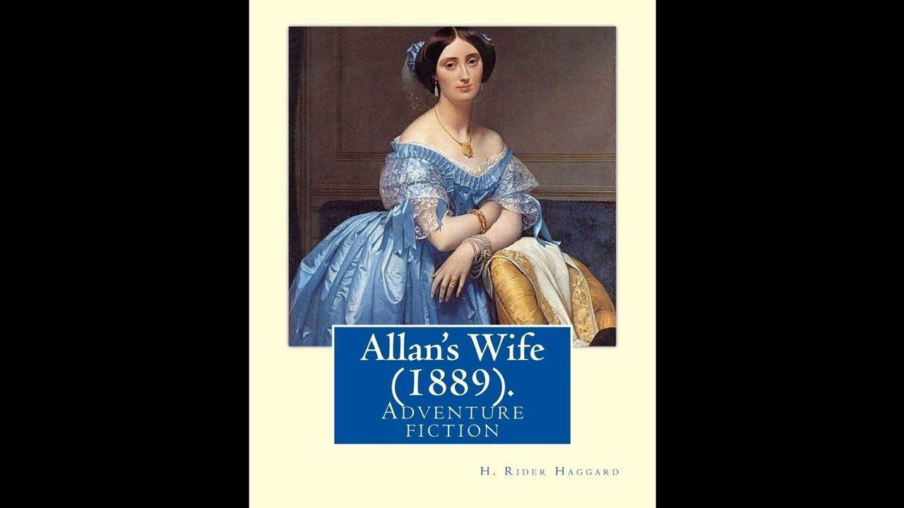 Allan's Wife (1889). By: H. Rider Haggard: Adventure fiction