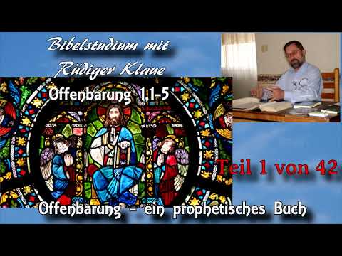 Offenbarung 1,1-5 / Teil 1 von 42 / Offenbarung - ein prophetisches Buch; Rüdiger Klaue