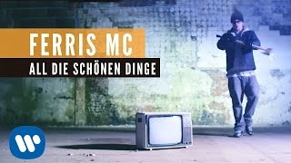 Ferris MC - All die schönen Dinge (Official Video)