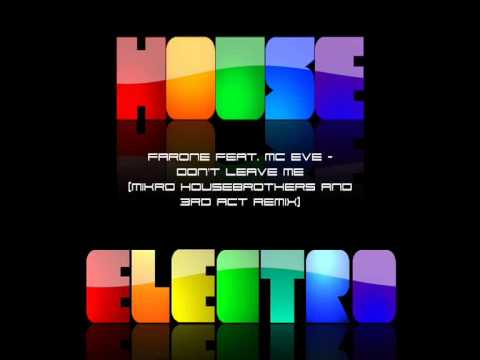 Farone feat. Mc Eve - Don't Leave Me (Mikro Housebrothers & 3rd Act Remix)