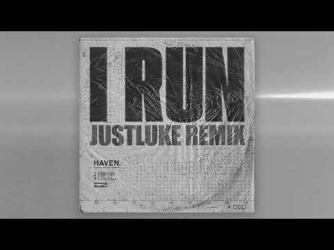 HAVEN. - I Run (JustLuke Remix)