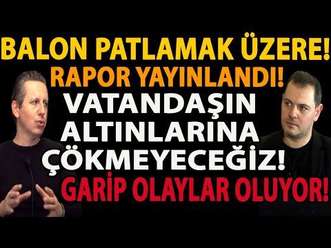 BALON PATLAMAK ÜZERE! RAPOR YAYINLANDI! VATANDAŞIN ALTINLARINA ÇÖKMEYECEĞİZ! GARİP OLAYLAR OLUYOR!