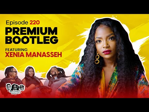 MIC CHEQUE PODCAST | Episode 220 | Premium bootleg Feat. XENIA MANASSEH