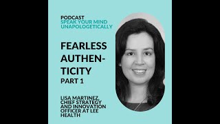 Embrace Fearless Authenticity To Advance Your Career (with Lisa Martinez)