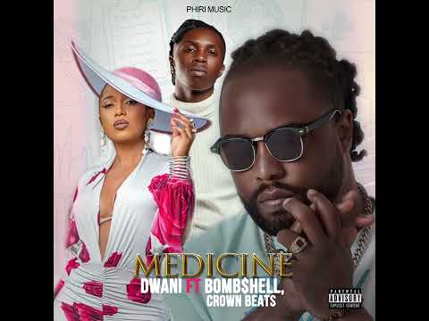 MEDICINE  - DWANI ft. Bomb$helle  /  Crownbeats  ( Audio )