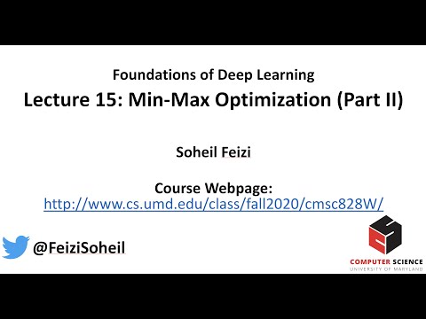 Lecture 15 - Deep Learning Foundations by Soheil Feizi : Min-Max Optimization (Part II)