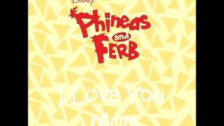 Phineas and Ferb - I Love You Mom