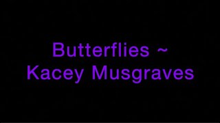 Butterflies ~ Kacey Musgraves Lyrics