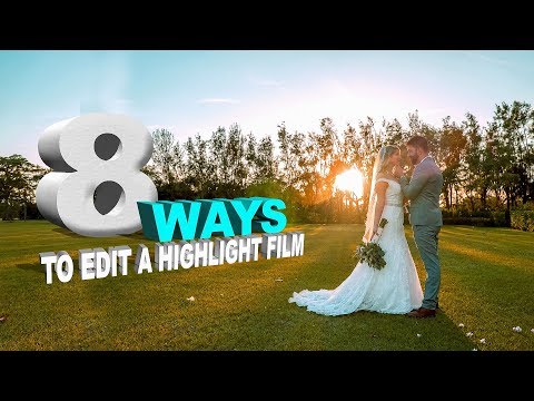 8 Ways to Edit a Wedding Highlight Film