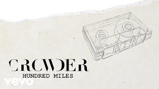 Crowder - Hundred Miles (Lyric Video)