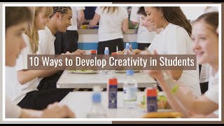 10 Ways To Develop Creativity In Students