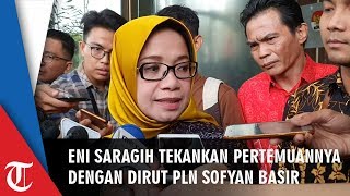 Mantan Wakil Ketua Komisi VII DPR RI Eni Saragih Tekankan Pertemuannya dengan Dirut PLN Sofyan Basir