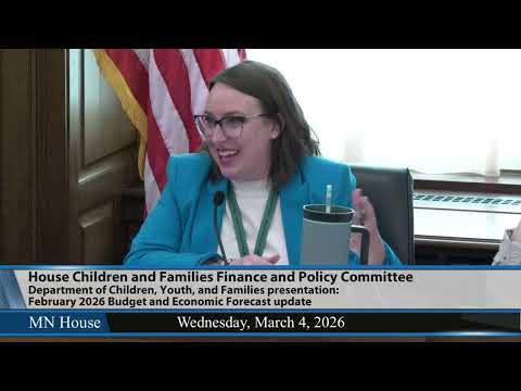 House Children and Families Finance and Policy Committee 3/4/26