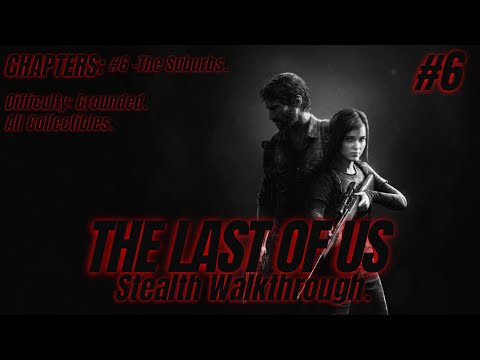 THE LAST OF US Part 1 Stealth Walkthrough Chapter 6 The Suburbs: All Collectibles [Grounded] [PC]