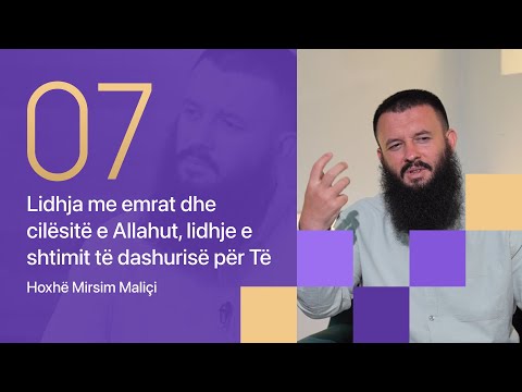 07. Lidhja me emrat dhe cilësitë e Allahut, lidhje e shtimit të dashurisë për Të - Mirsim Maliçi