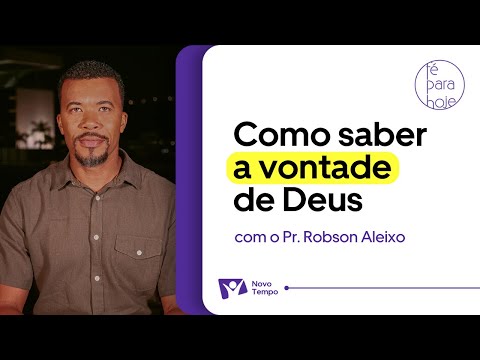 COMO SABER A VONTADE DE DEUS | Pr. Robson Aleixo