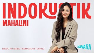 Download lagu #INDOKUSTIK | MAHALINI - RINDU KU RINDU, KEMARILAH TENANG mp3