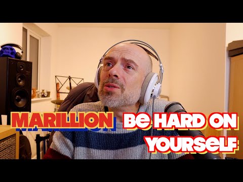 Listening to Marillion: Be Hard On Yourself - Reaction And Opinion