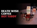 Death Wish Coffee Hot Toddy Recipe