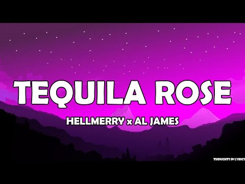 HELLMERRY x Al James - Tequila Rose (Lyrics)