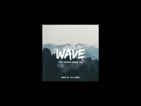 WAVE - M.A. MUZIC FEAT MANSESWORLD & NJ