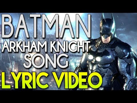♪ BATMAN ARKHAM KNIGHT SONG Lyric Video