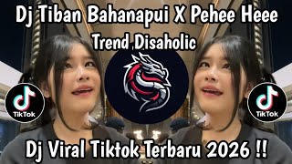 Download lagu DJ TIBAN BAHANAPUI X PEHEE HEEE TREND DISAHOLIC || DJ VIRAL TIKTOK TERBARU 2026 !! mp3