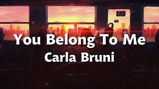 Carla Bruni - You Belong To Me (Lyrics)