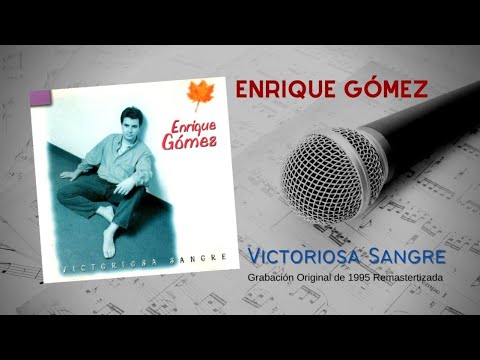 Enrique Gómez - Álbum Completo VICTORIOSA SANGRE - Remasterizado