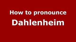 How to pronounce Dahlenheim