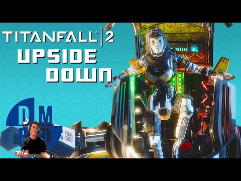 Titanfall 2 - UPSIDE DOWN