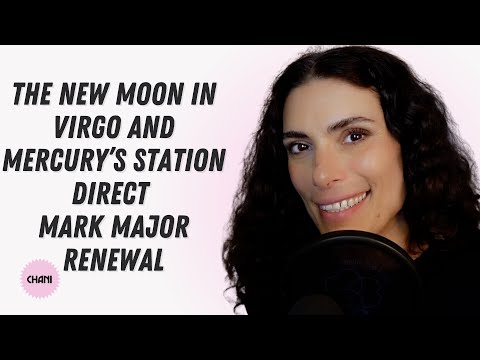 The Week of September 11th: The New Moon in Virgo and Mercury’s station direct mark major renewal