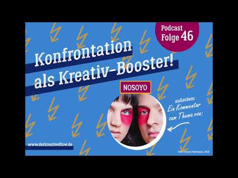 Podcast "Der kreative Flow": Folge 46 – Konfrontation als Kreativ-Booster! (kommentiert von NOSOYO)