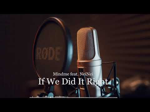If We Did It Right - Mindme feat. NeiNei