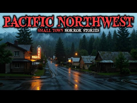 9 Most Disturbing Pacific Northwest Small Town Horror Stories | Fear Files