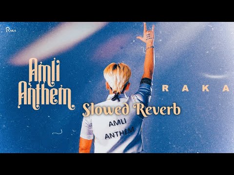Amli Anthem - (Slowed + Reverb) Raka Ft. Deepak Dhillon