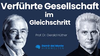 Gerald Hüther &amp; Damir del Monte | Verführte Gesellschaft im Gleichschritt | HIRNWELTEN