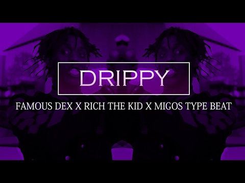 Famous Dex x Rich The Kid x Migos Type Beat - "Drippy" [prod. @mdbekillinit]